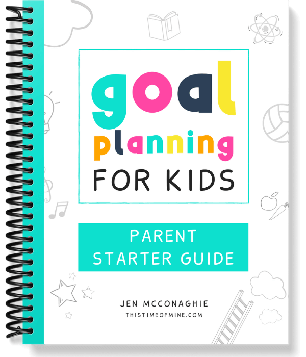 Goal Planning For Kids Parent Starter Guide | This Time Of Mine